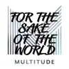 Multitude - For the Sake of the World - Single